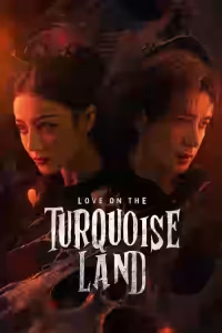 Love on the Turquoise Land (枭起青壤) Season 1 Bangla Subtitle (2025)